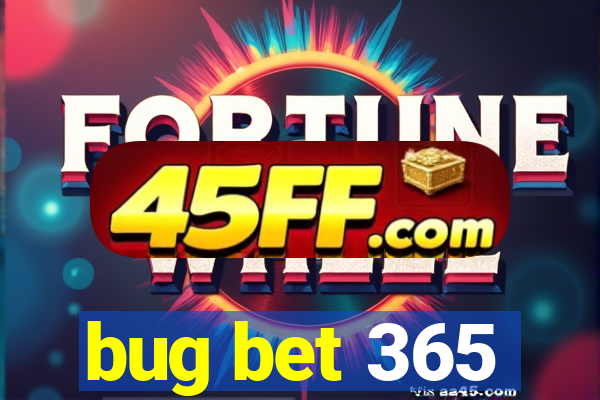 bug bet 365